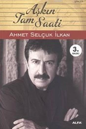  Aşkın Tam Saati | Ahmet Selçuk İlkan | Alfa Basım Yayım Dağıtım | 9786051063935 | 