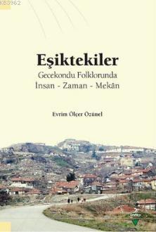 Eşiktekiler Gecekondu Folklorunda; İnsan - Zaman - Mekan