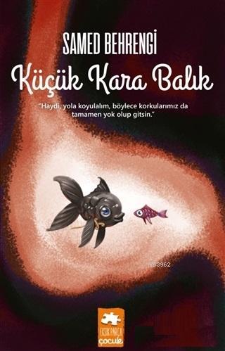  Küçük Kara Balık | Küçük Kara Balık | Samed Behrengi | Hemad Javadzade | Serkan Cenker | Emre Konuk | Gözde Döneli | Eksik Parça Yayınları | 9786057939135 