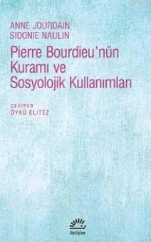 Pierre Bourdieu'nün Kuramı Ve Sosyolojik Kullanımları