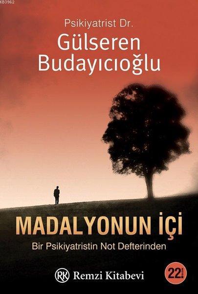  Madalyonun İçi Bir Psikiyatristin Not Defterinden | Madalyonun İçi Bir Psikiyatristin Not Defterinden | Gülseren Budayıcıoğlu | Yasemin Aktaş | Ömer Erduran | Remzi Kitabevi | 9789751409935 