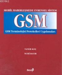 Mobil Haberleşmede Evrensel Sistem GSM; GSM Terminnolojisi Protokolleri Uygulamaları