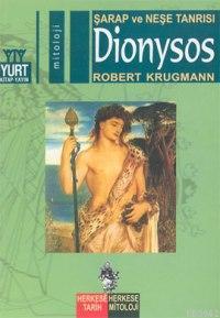 Dionysos; Şarap ve Neşe Tanrısı