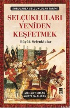 Selçukluları Yeniden Keşfetmek; Büyük Selçuklular