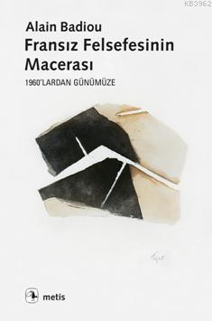 Fransız Felsefesinin Macerası; 1960'lardan Günümüze