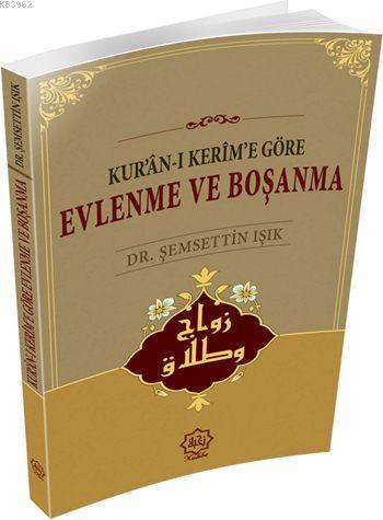  Kurânı Kerime Göre Evlenme ve Boşanma | Şemsettin Işık | Nuhbe Yayınevi | 9786058351745 | 