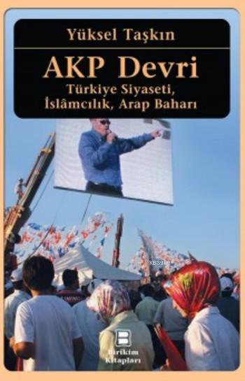 AKP Devri; Türkiye Siyaseti, İslâmcılık, Arap Baharı