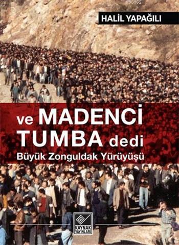 Ve Madenci Tumba Dedi; Büyük Zonguldak Yürüyüşü