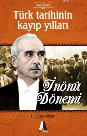 Türk Tarihinin Kayıp Yılları; İnönü Dönemi