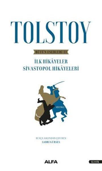 Tolstoy - Bütün Eserleri 2; İlk Hikayeler, Sivastopol Hikayeleri
