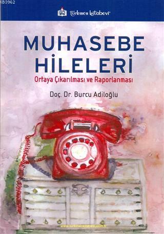Muhasebe Hileleri; Ortaya Çıkarılması ve Raporlanması