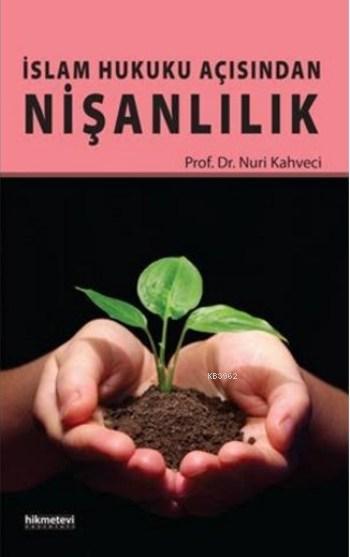  İslam Hukuku Açısından Nişanlılık | Nuri Kahveci  | Fetullah Mercan | Hikmet Evi Yayınları | 9786053512455 | 