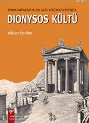 Roma İmparatorluk Çağı Küçükasyası'nda Dionysos Kültü
