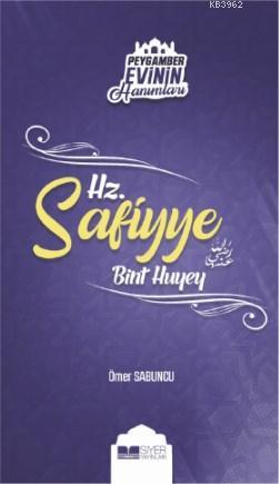  Hz Safiyye Bint Huyey Peygamber Evinin Hanımları 9 | Ömer Sabuncu | Muhammed Ali Alioğlu | Muhammed Onur Özçelikçi | Adnan Demircan | Ömer Sabuncu | Siyer Yayınları | 9786057558855 | 
