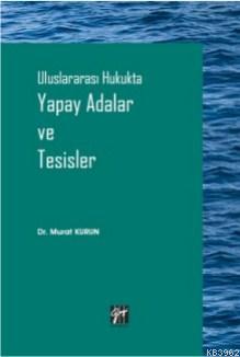 Uluslararası Hukukta Yapay Adalar ve Tesisler