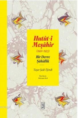  Hutûti Meşâhir Bir Devre Şâhidlik (1920 1922) | Yaşar Şâdî Efendi | Süleyman BerkAnastasiya UçarMehdi Qurbânî | Abdullah Uğur | Süleyman Berk | Ketebe Yayınları | 9786257854955 | 