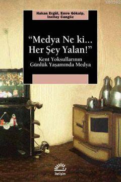 Medya Ne ki Her Şey Yalan!; Kent Yoksullarının Günlük Yaşamında Medya