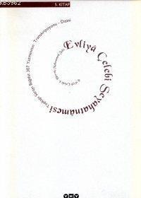 Evliya Çelebi Seyahatnâmesi 5.Kitap (Ciltli); Topkapı Sarayı Bağdat 307 Yazmasının Transkripsiyonu