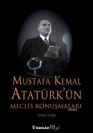 Mustafa Kemal Atatürk'ün Meclis Konuşmaları (1920-1938)