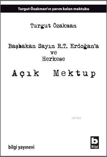 Başbakan Sayın R.T. Erdoğana ve Herkese Açık Mektup