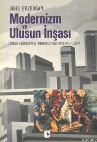 Modernizm ve Ulusun İnşası; Erken Cumhuriyet Türkiyesi'nde Mimari Kültür