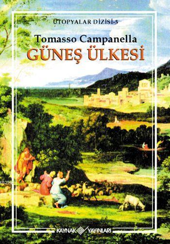  Güneş Ülkesi | Tommaso Campanella | Kaynak Yayınları | 9789753434355 | 
