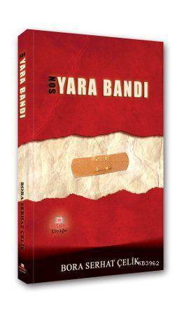  Son Yara Bandı | Bora Serhat Çelik | Kashna Kitap Ağacı | 9789756197455 | 