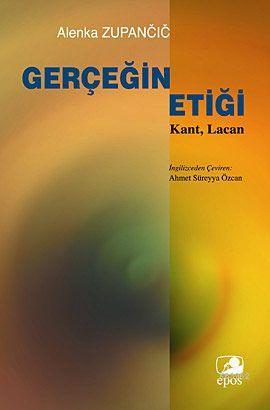 Gerçeğin Etiği; Kant, Lacan