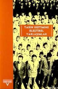 Tarih Eğitimine Eleştirel Yaklaşımlar Avrupalı-türkiyeli Tarih Eğitimcileri Buluşması 