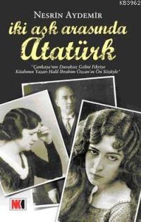 İki Aşk Arasında Atatürk 