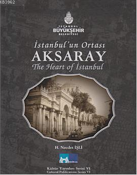 İstanbul'un Ortası Aksaray; The Heart Of İstanbul Aksaray