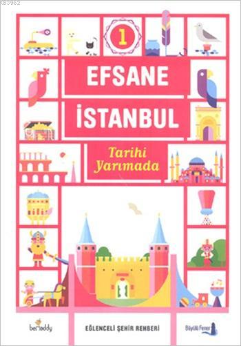 Efsane İstanbul - Eğlenceli Şehir Rehberi 1. Cilt (Fleksi Kapak); Tarihi Yarımada