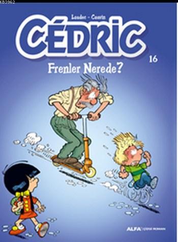 Cedric 16, Frenler Nerede?