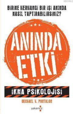 Anında Etki; İkna Psikolojisi