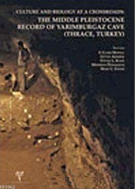 Culture and Biology at a Crossroads. The Middle Pleistocene Record of Yarımburgaz Cave