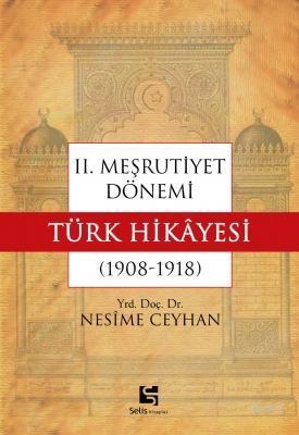 II. Meşrutiyet Dönemi Türk Hikayesi (1908-1918)