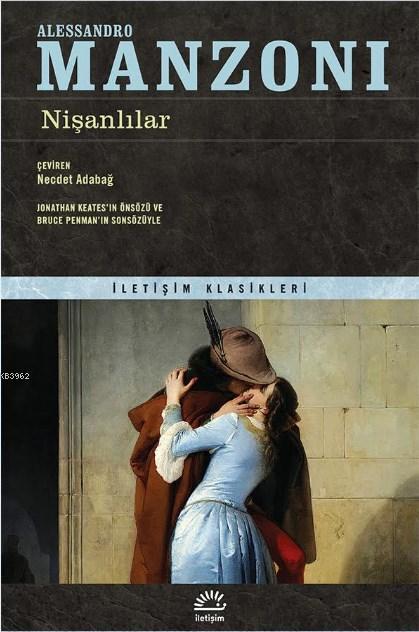  Nişanlılar | Nişanlılar | Alessandro Manzoni | Necdet Adabağ | Suat Aysu | Murat Belge | Güneş AkkorEmrah Serdan | Berk CankurtÜmran Küçükislamoğlu | İletişim Yayınları | 9789750520365 
