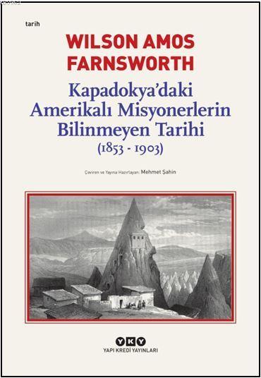 Kapadokya'daki Amerikalı Misyonerlerin Bilinmeyen Tarihi (1853-1903)