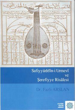 Safiyyüddîn-i Urmevî ve Şerefiyye Risâlesi