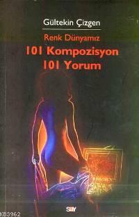  Renk Dünyamız 101 Kompozisyon 101 Yorum | Renk Dünyamız 101 Kompozisyon 101 Yorum | Gültekin Çizgen | Say Yayınları | 9789754686265 