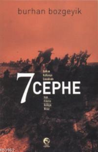7 Cephe; Balkan, Kafkasya, Çanakkale, Irak, Filistin, Galiçya, Hicaz
