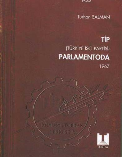 TİP Parlamentoda 3. Cilt Türkiye İşçi Partisi 1967