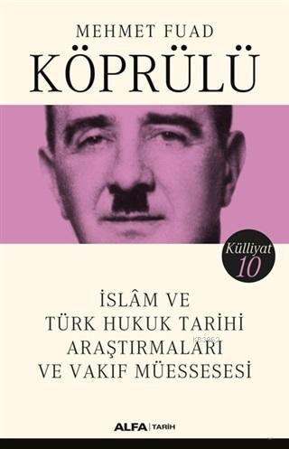 İslam ve Türk Hukuk Tarihi Araştırmaları ve Vakıf Müessesesi - Külliyat 10
