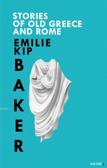  Stories of Old Greece and Rome | Stories of Old Greece and Rome | Emilie Kip Baker | Kanon Kitap | 9786058005075 