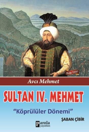 Sultan IV. Mehmet; Avcı Mehmet - Köprülüler Dönemi