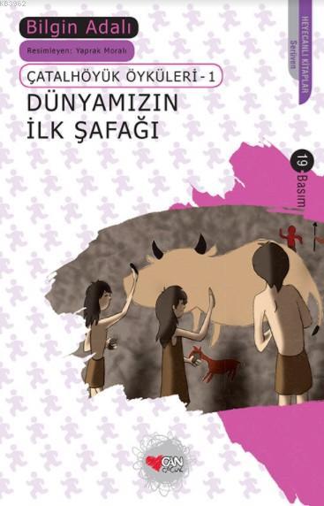 Dünyamızın İlk Şafağı; Çatalhöyük Öyküleri - 1