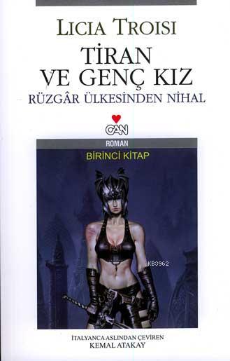  Tiran ve Genç Kız 1 Rüzgar Ülkesinden Nihal | Licia Troisi | Kemal Atakay | Can Yayınları | 9789750705175 | 
