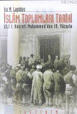 İslam Toplumları Tarihi Cilt: 1; Hazreti Muhammed´den 19. Yüzyıla