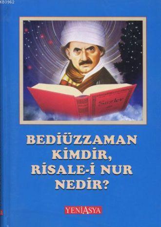 Bediüzzaman Kimdir? Risale-i Nur Nedir?