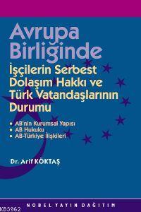 Avrupa Birliğinde İşçilerin Serbest Dolaşım Hakkı ve Türk Vatandaşlarının Durumu